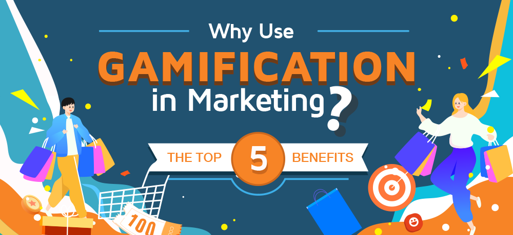 Why Use Gamification in Marketing? The top 5 Benefits